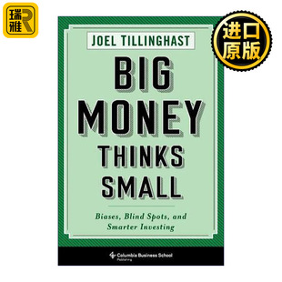 Big Money Thinks Small 大钱细思 优秀投资者如何思考和决断 Joel Tillinghast