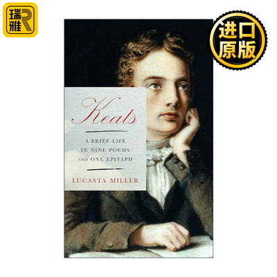 Keats 济慈 九首诗和一篇墓志铭里的短暂人生 传记 Lucasta Miller 精装