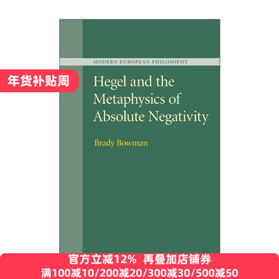 英文原版 Hegel and the Metaphysics of Absolute Negativity 黑格尔与绝对否定性的形而上学 Brady Bowman 进口英语原版书籍