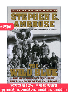 The Wild Blue 狂野的蓝色 驾驶b24飞越德国的男人和男孩 史蒂芬·E.安布罗斯