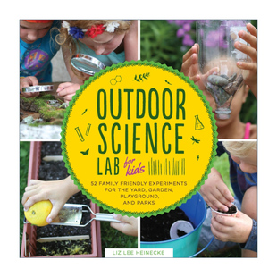 英文原版 Outdoor Science Lab for Kids 52 Family-Friendly Experiments for the Yard Garden Playground and Park 科学实验室