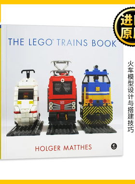 乐高创意指南 火车模型设计与搭建技巧 The Lego Trains Book  英文原版 Holgar Matthes 全英文版进口原版英语书籍