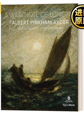 A Wild Note of Longing 渴望狂野音符 美国现代主义艺术家Albert Pinkham Ryder 色调主义浪漫主义象征主义 精装艺术画册