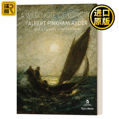 A Wild Note of Longing 渴望狂野音符 美国现代主义艺术家Albert Pinkham Ryder 色调主义浪漫主义象征主义 精装艺术画册