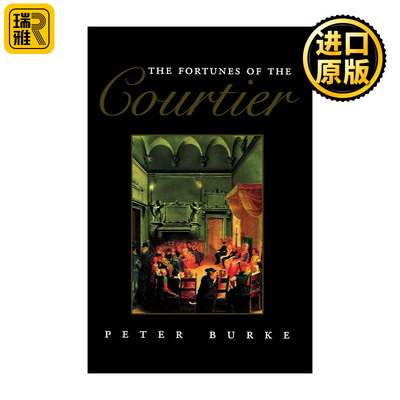 The Fortunes of the Courtier 廷臣的命运 文艺复兴时期一部经典著作的欧洲之旅 彼得·伯克