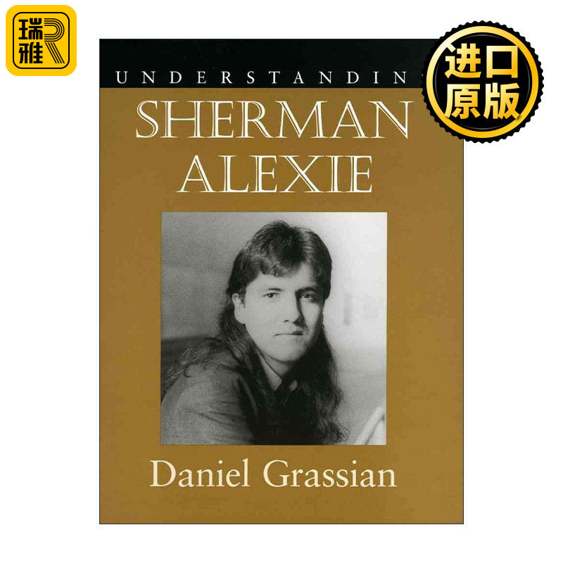 Understanding Sherman Alexie 理解当代美国文学之 舍曼·亚力克谢 南卡罗来纳大学文学研究系列
