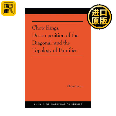 英文原版 Chow Rings  Decomposition of the Diagonal  and the Topology of Families (AM-187) 周环 对角线分解与代数族拓扑学