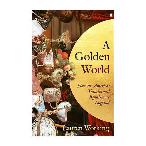 英文原版 A Golden World 金色世界 美洲如何改变文艺复兴时期的英格兰 精装 殖民史 文化史 英文版 进口英语原版书籍