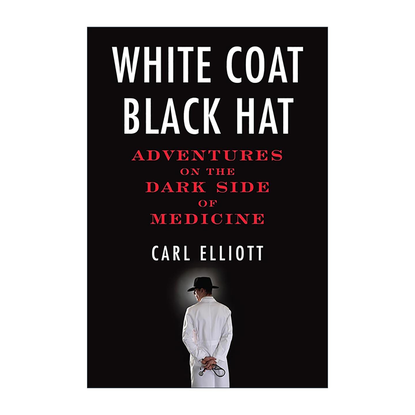 英文原版 White Coat Black Hat 白大褂 黑帽子 医学黑暗面的冒险 英文版 进口英语原版书籍