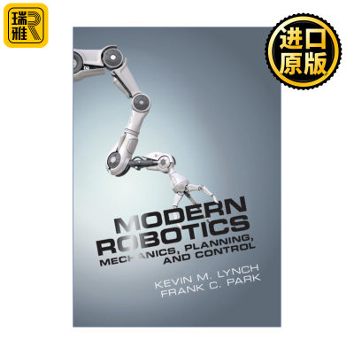 Modern Robotics 现代机器人学 机构、规划与控制 Kevin M. Lynch 精装