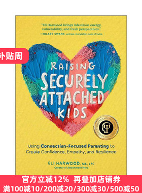 英文原版 Raising Securely Attached Kids 培养安全型依恋的孩子 建立自信 同理心和韧性 儿童心理学奖 Eli Harwood 英文版