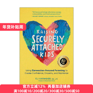 英文原版 Raising Securely Attached Kids 培养安全型依恋的孩子 建立自信 同理心和韧性 儿童心理学奖 Eli Harwood 英文版