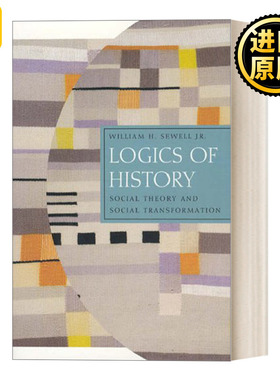 Logics of History 历史的逻辑 社会理论与社会转型 芝加哥大学政治学与历史学教授小威廉·H.休厄尔 英文原版 进口英语原版书籍