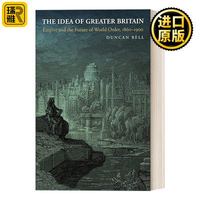 The Idea of Greater Britain 想象更大的不列颠 帝国和世界秩序的未来 Duncan Bell