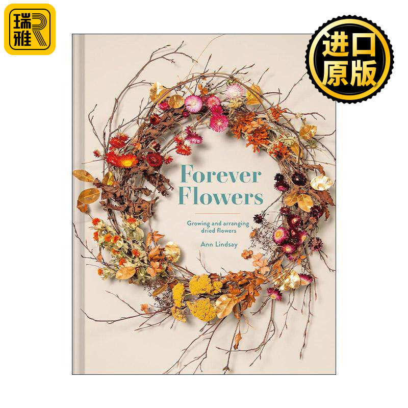 英文原版 Forever Flowers Growing And Arranging Dried Flowers 永不凋零的花 干花的种植与艺术 精装 英文版 进口英语原版书籍