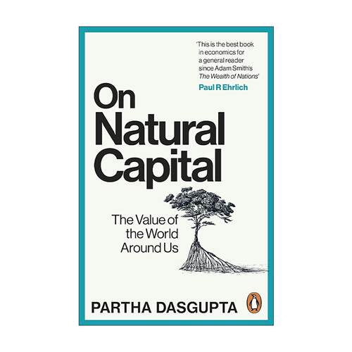 英文原版 On Natural Capital论自然资本 我们周遭世界的价值 Partha Dasgupta 生态经济学 环境政策 可持续发展 进口英语原版书籍