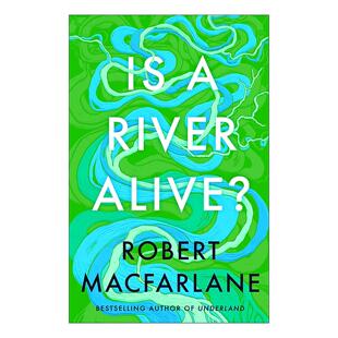 英文原版 Is a River Alive 河流是活的吗 罗伯特·麦克法伦生态文学新作 精装 倾听河流的声音与沉默 英文版 进口英语原版书籍