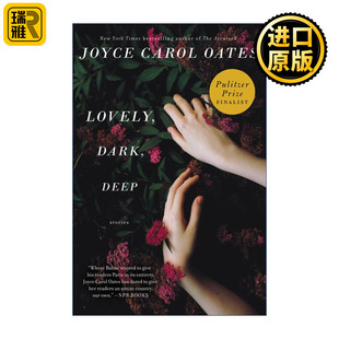 Lovely, Dark, Deep 迷人的 昏暗的 幽深的 乔伊斯卡罗尔欧茨短篇小说集