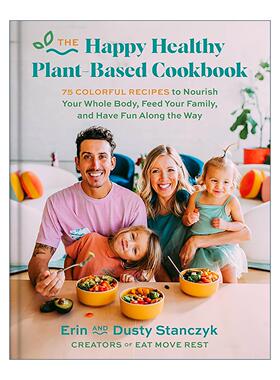 英文原版 The Happy Healthy Plant-Based Cookbook 快乐健康植物基料理 75+道缤纷食谱 精装 英文版 进口英语原版书籍