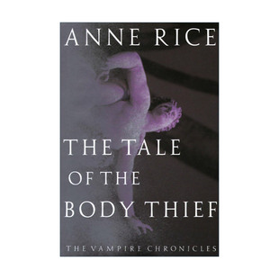 the 吸血鬼编年史4 The 英文版 书籍 英文原版 精装 Body Tale Anne 肉体窃贼 Thief 进口英语原版 Rice安妮·莱斯