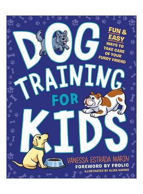 英文原版 Dog Training for Kids 儿童训狗指南 有趣简单的方法来照顾你毛茸茸的朋友 Vanessa Estrada Marin 进口英语原版书籍