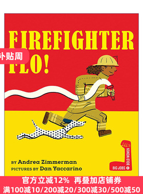 英文原版 Firefighter Flo! (Big Jobs, Bold Women) Dan Yaccarino