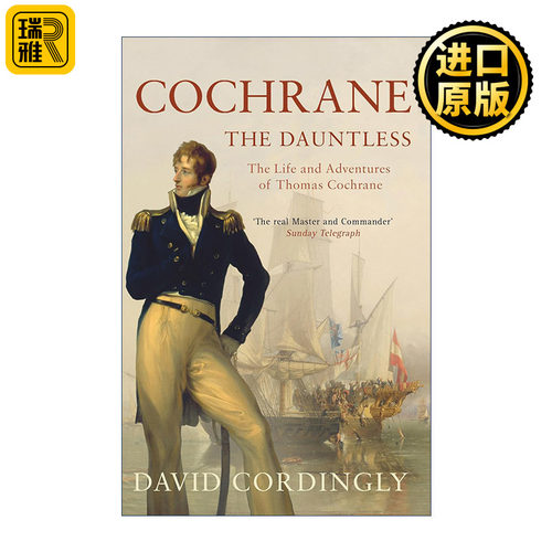 Cochrane the Dauntless 无畏的上将 英国海军舰队司令托马斯·科克伦伯爵传记
