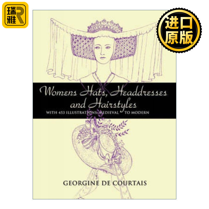 Women's Hats, Headdresses and Hairstyles 从中世纪到现代的女士帽子头饰与发型 Georgine de Courtais 插图版