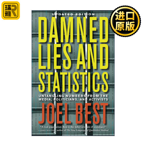 Damned Lies and Statistics 该死的谎言与统计数据 从媒体 政客和激进主义者那里弄清数字 Joel Best 精装