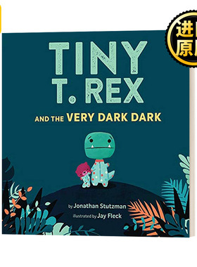 Tiny T. Rex and the Very Dark Dark  小小霸王龙和黑夜 Jonathan Stutzman儿童绘本