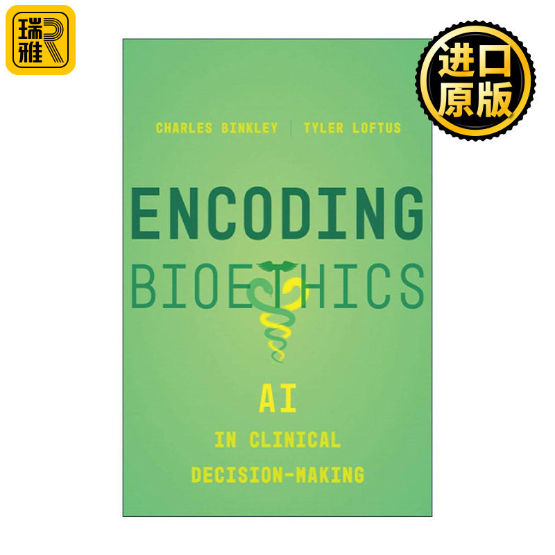英文原版 Encoding Bioethics 编码生物伦理学 人工智能在临床决策中的应用 Charles Binkley 加州大学出版社 进口英语原版书籍