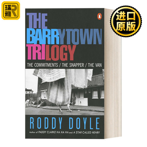 The Barrytown Trilogy: The Commitments; The Snapper; The Van 巴里镇三部曲：承诺、那个喋喋不休的家伙、货车 Roddy Doyle