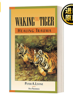 Waking the Tiger: Healing Trauma 唤醒老虎：启动自我疗愈本能 Peter A. Phd Levine