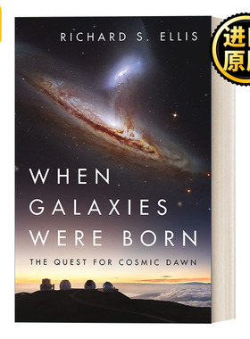When Galaxies Were Born 在星系诞生之时：探索宇宙的黎明 Richard S. Ellis 精装