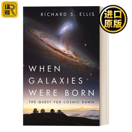 When Galaxies Were Born 在星系诞生之时：探索宇宙的黎明 Richard S. Ellis 精装