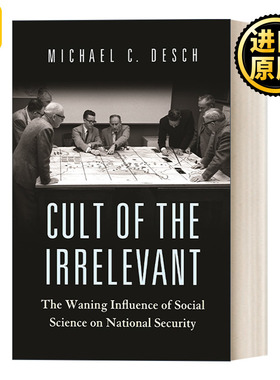 Cult of the Irrelevant 无关者崇拜：社会科学对国家安全影响的减弱 Michael C. Desch
