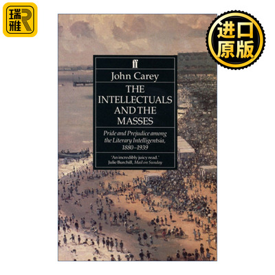 The Intellectuals and the Masses 知识分子与大众 文学知识界的傲慢与偏见 1880-1939 约翰·凯里