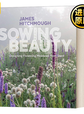 英文原版 Sowing Beauty Designing Flowering Meadows from Seed 播种之美 用种子设计开花的草地 精装 英文版 进口英语原版书籍