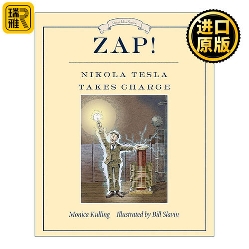 英文原版 Zap Nikola Tesla Takes Charge 啪 现代电力之父尼古拉·特斯拉传记 儿童科普百科绘本 Monica Kulling进口英语原版书籍