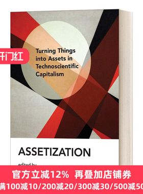 英文原版 Assetization Turning Things into Assets in Technoscientific Capitalism 资产化 英文版 进口英语原版书籍