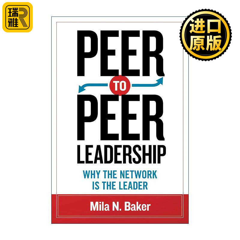 英文原版 Peer-to-Peer Leadership 同级管理 移动互联网时代的管理变革 米拉 N.贝克 英文版 进口英语原版书籍