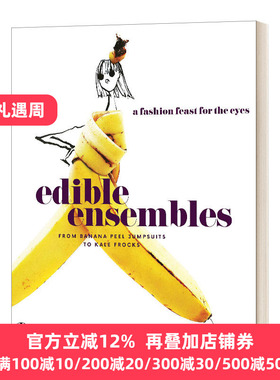 英文原版 Edible Ensembles 食物创意视觉盛宴 从香蕉皮连体裤到羽衣甘蓝连衣裙 精装 英文版 Gretchen Roehrs 进口英语原版书籍