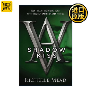 Shadow Kiss (Vampire Academy 03) 吸血鬼学院3 影之吻 Richelle Mead