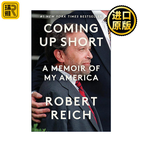 英文原版 Coming Up Short 罗伯特B赖克回忆录 精装 美国著名政治经济学家 Robert B. Reich 英文版 进口英语原版书籍