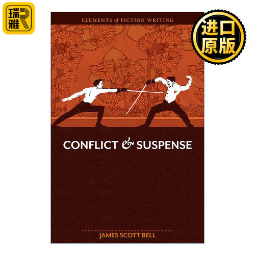 Elements of Fiction Writing: Conflict and Suspense 冲突与悬念 小说创作的要素 James Scott Bell