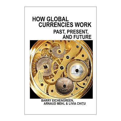 英文原版 How Global Currencies Work 货币变局 洞悉国际强势货币交替 巴里?艾肯格林 英文版 进口英语原版书籍
