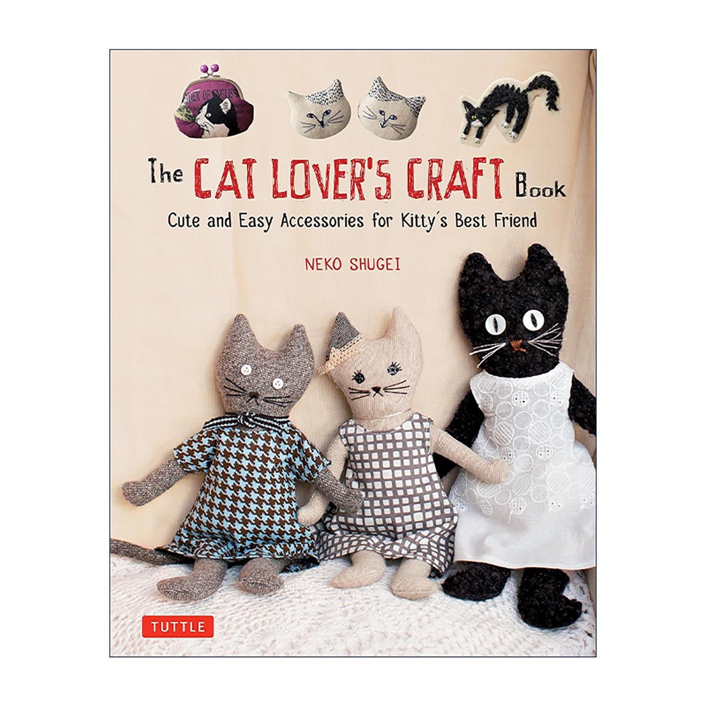 英文原版 The Cat Lover's Craft Book 日本刺绣与针织猫咪图案配件书 编织钩针缝纫指南 手工装饰设计 Neko Shugei 英文版