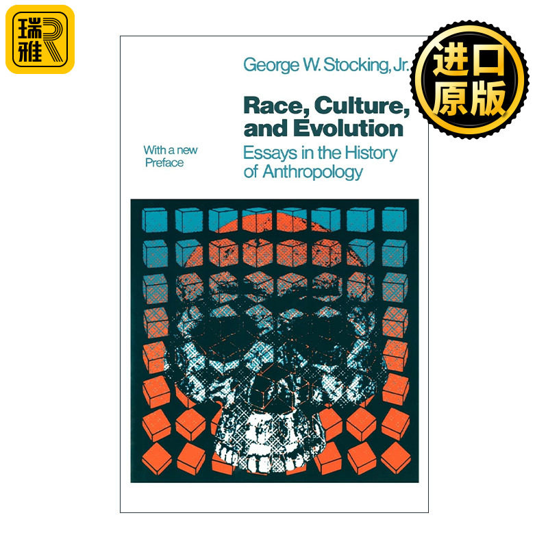 Race, Culture, and Evolution 种族 文化与进化 人类学历史论文集 人类学家的魔法作者George W. Stocking, Jr