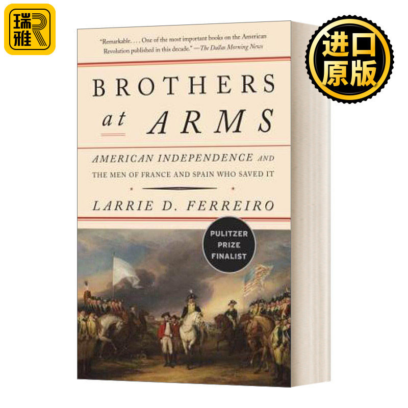 英文原版 Brothers at Arms 友军 法国救星 西班牙援兵与美国独立战争的胜利 美国史经典 英文版 Larrie D. Ferreiro 进口原版书籍