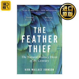The Feather Thief 遇见天堂鸟 一段避不开的人类欲望史 柯克·华莱士·约翰逊